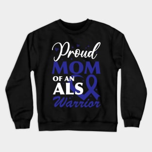 Als Awareness Son Proud Mom Of An ALS Warrior Crewneck Sweatshirt